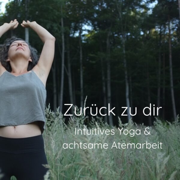 Zurück zu dir - Intuitives Yoga & achtsame Atemarbeit